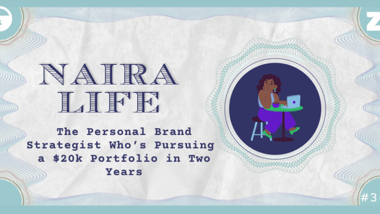 The #NairaLife of a Personal Brand Strategist Who’s Pursuing a $20k Portfolio in Two Years